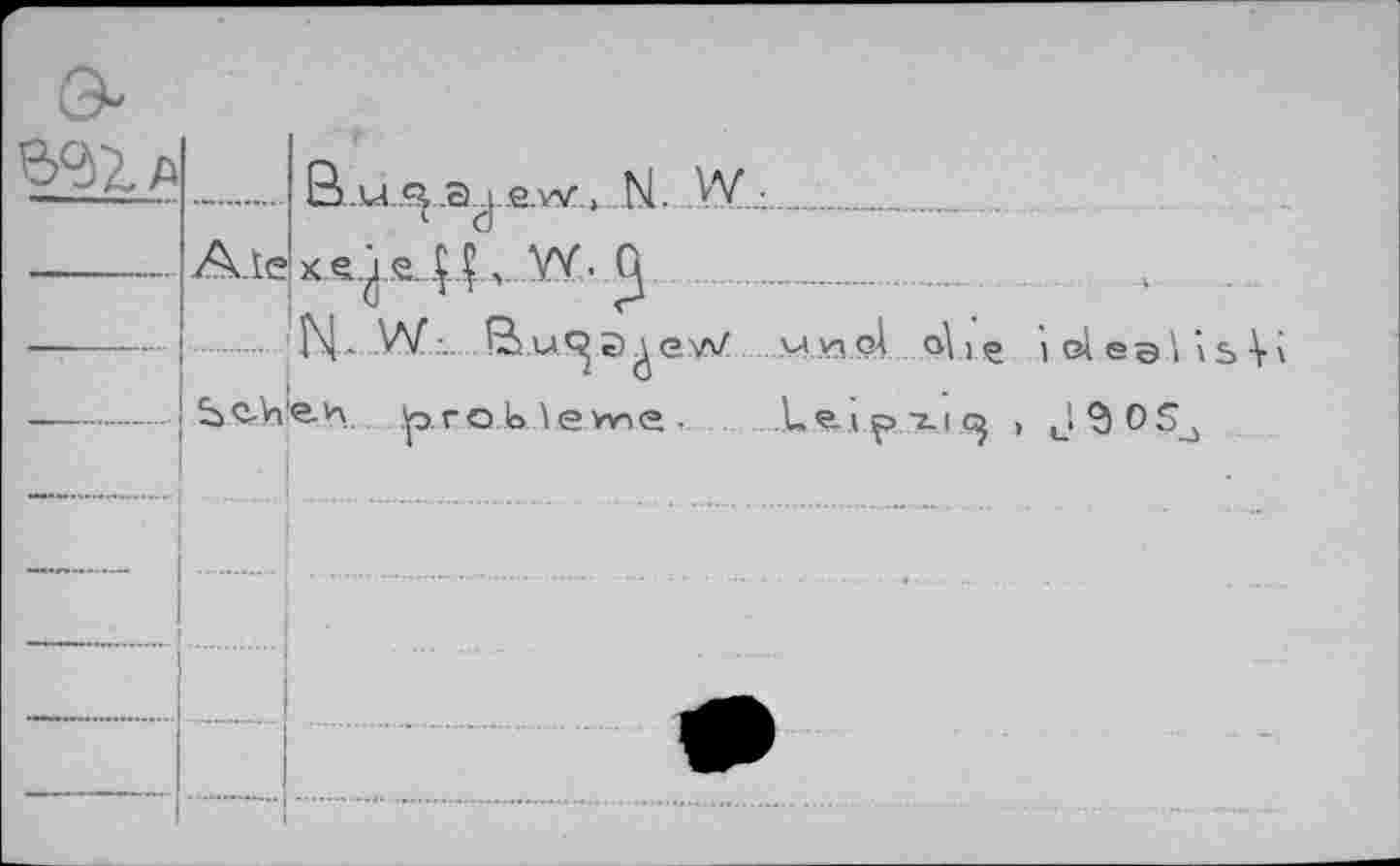 ﻿W/>
-... ß.u.<4 e.w > N. W.-_
Ale	YY.>
... M- W. Bu^a^eW Sc-hfeH. lp.roJo \evne •
i.vn.ol qI.i e i cl e a \ \ ь V ' e » p -z. I <^ , J °) 0 Sj